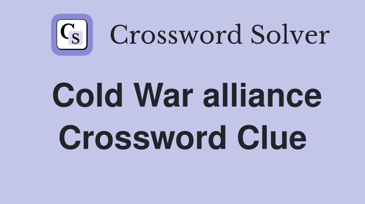 Cold War alliance Crossword Clue Answers Crossword Solver